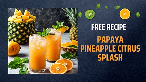 Free Papaya Pineapple Citrus Splash Recipe 🌴🍍🍊