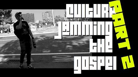 Culture Jamming the Gospel (Part 2)** Summer 2024 be free