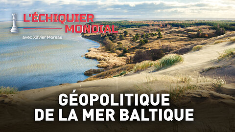 ÉCHIQUIER MONDIAL : GÉOPOLITIQUE DE LA MER BALTIQUE