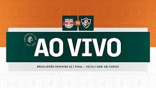 AO VIVO - RB BRAGANTINO X FLUMINENSE | BRASILEIRÃO FEMININO A2 | FINAL - VOLTA