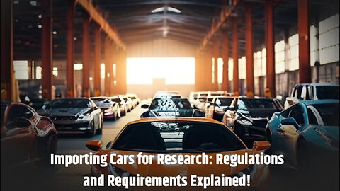 Unlocking the Road: Importing Cars for Testing and Research in the US