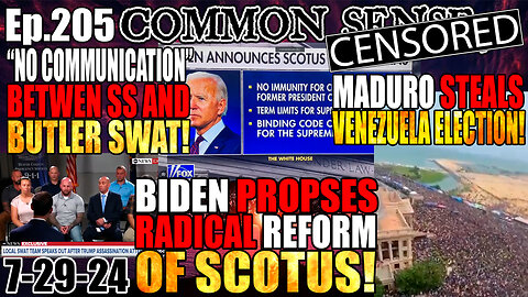 Ep.205 Biden Proposes SCOTUS Reform, Butler SWAT “No communication” w/ SS, VENEZUELAN ELECTION!