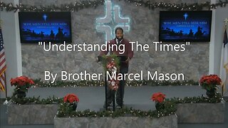 "Understanding The Times" By Brother Marcel Mason