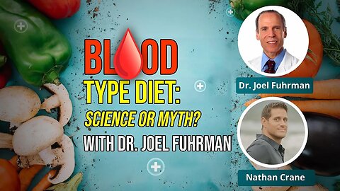 Debunking the Blood Type Diet with Dr. Joel Fuhrman