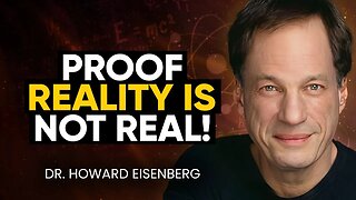 Scientist REVEALS Quantum Reality is REAL; We Live in The MATRIX? | Howard Eisenberg