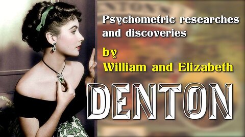 "Psychometric researches and discoveries" by William and Elizabeth Denton
