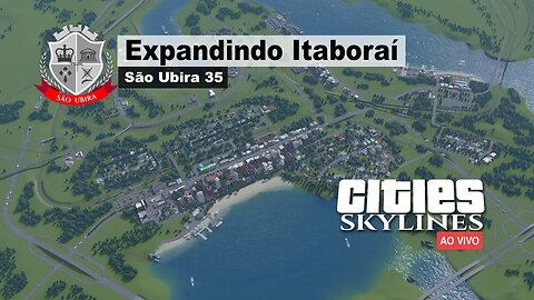 Cities Skylines: Expandindo o bairro Itaboraí - São Ubira 35 - Ao Vivo.