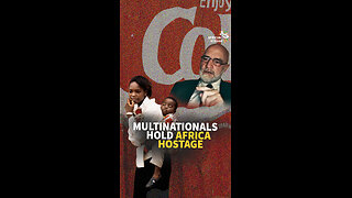 MULTINATIONALS HOLD AFRICA HOSTAGE
