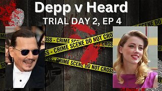 Johnny Depp v Amber Heard Trial Day 2, Episode 4