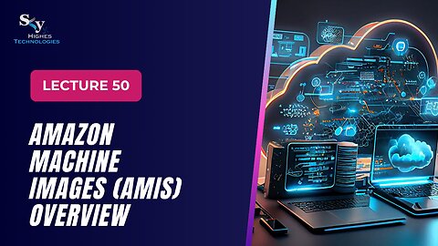 50.Amazon Machine Images (AMIs) Overview | Skyhighes | Cloud Computing