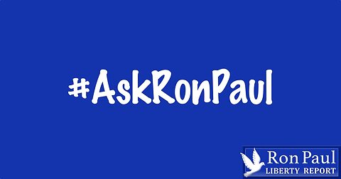 #AskRonPaul- Banking Crisis, Lockdowns, The Constitution, Lies from the Left.