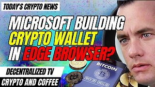 Crypto and Coffee: Microsoft Building Crypto Wallet?!