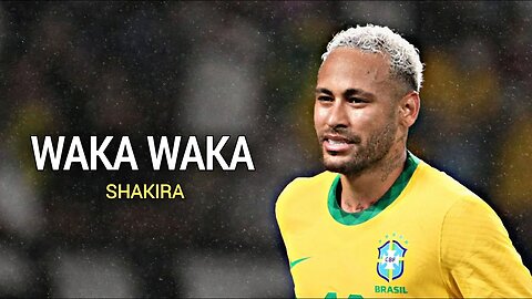 Neymar Jr ● Waka Waka
