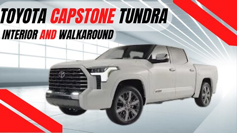 Toyota Capstone Tundra | Interior and Walkaround