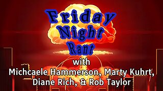 Friday Night Rant with Michaele Hammerson, Marty Kuhrt, Diane Rich, & Rob Taylor