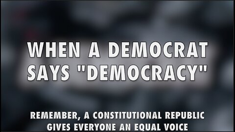 WHEN A DEMOCRAT SAYS "DEMOCRACY"