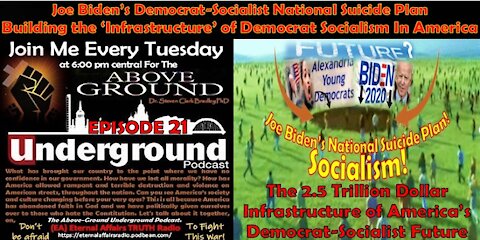 The Above-Ground – Underground Podcast – Joe Biden’s ‘TROJAN HORSE’ Infrastructure bill