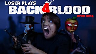 Shower in Blood | Loser Plays Back 4 Blood Beta