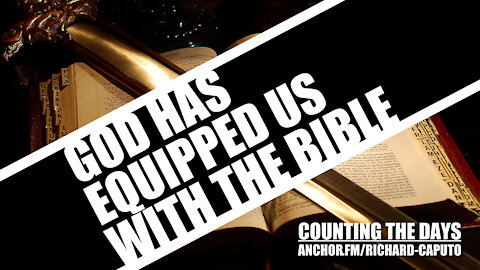 GOD Has Equipped Us With The Bible