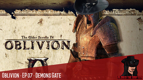 The Elder Scrolls IV: Oblivion · EP 07 · Demons Gate