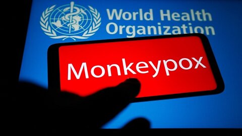 WHO Says Monkeypox EMERGENCY 7-25-22