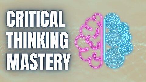 Critical Thinking Mastery: Transform Your Mindset for Ultimate Personal Growth #CriticalThinking