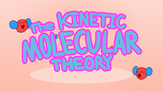 Animated short explains Kinetic Molecular Theory