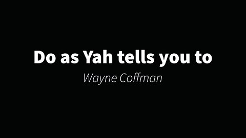 Do As Yah Tells You To- Wayne Coffman