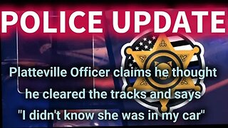 FOOTAGE: Platteville Officer claims he didn't know she was in his car