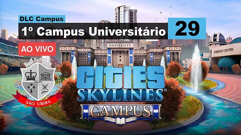 Cities Skylines: Campus Universitário - São Ubira 29 - Ao Vivo.