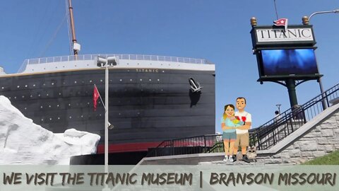 We Visit the Titanic Museum Attraction | Branson Missouri