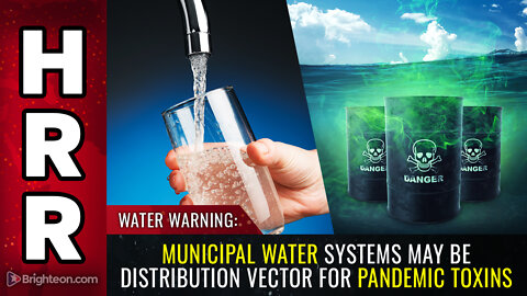 WATER WARNING: Municipal water systems may be distribution vector for pandemic toxins