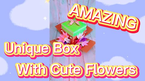 Amazing Unik Paper BoX With Cute Paper Flowers