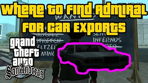 Grand Theft Auto: San Andreas - Where To Find Admiral For Car Exports [Easiest/Fastest Method]