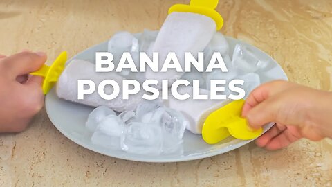 BANANA POPSICLES l REFINED SUGAR-FREE POPSICLES FOR TODDLERS - Flavours Treat