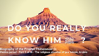 Biography Prophet Muhammad ﷺ - Mekka Period - Part 3 of 16 - Sitaution Of PreIslamic Arabia