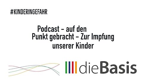 Podcast - auf den Punkt gebracht - Zur Impfung unserer Kinder #KinderinGefahr