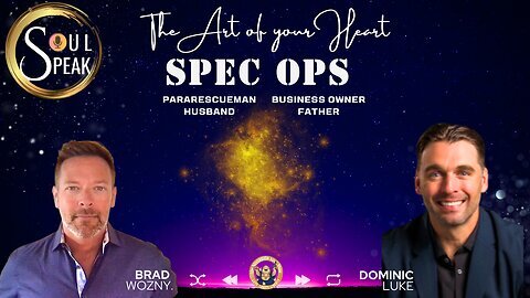 Soul Speak- How Spec Ops Warrior, Dad, Husband & Biz Owner Dom Luke Taps “The Art of His Heart”