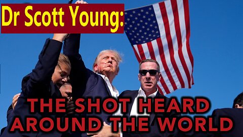 Dr Scott Young: Commentary on The Trump Assassination!
