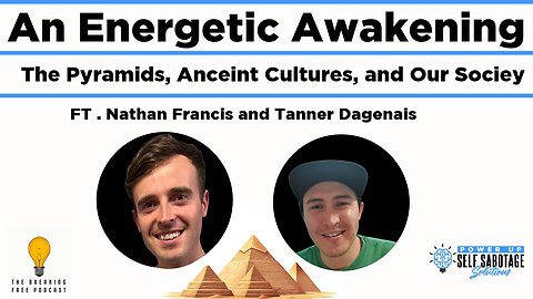 An Energetic Awakening, a dive into The Pyramids, Ancient Cultures, and Our Society