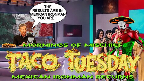 Mexican Ironman returns for Taco Tuesday on Monings of Mischief!