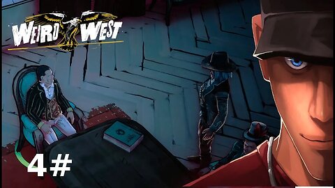 Weird West - Mayor Weeks Secrets - Quickbend taking back the town! - Part 4 | Let's Weird West