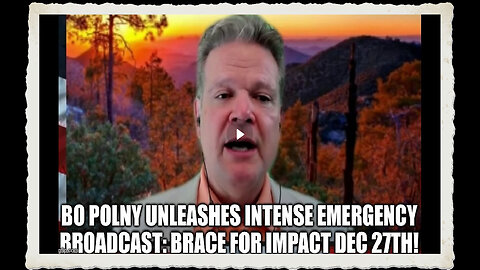 Bo Polny Unleashes Intense Emergency Broadcast Brace for Impact Dec 27th!