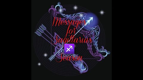 Collective Messages for Sagittarius Season~ November 22~ December 21