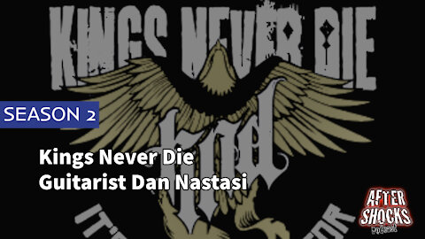 AFTERSHOCKS TV | KINGS NEVER DIE GUITARIST DAN NASTASI