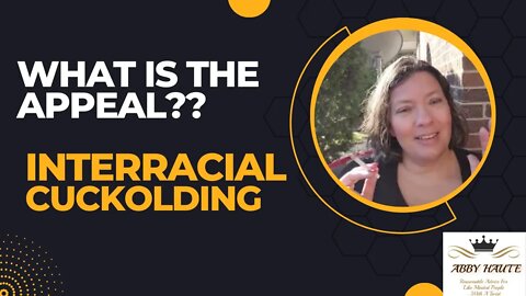 Interracial Cuckolding: What is the appeal?