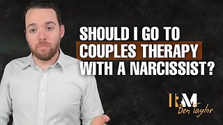 Should I Go to Couples Therapy With a Narcissist?