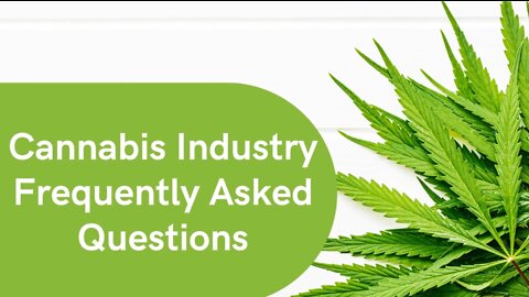 Cannabis Industry Frequently Asked Questions (FAQ)