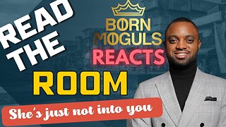 Is She Really That Into You? (Born Moguls Reacts to Psyhacks Pt.4)