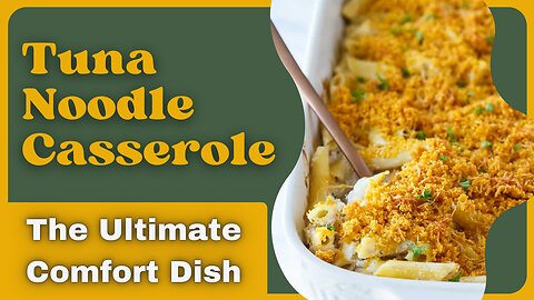How to Make the BEST Tuna Casserole | Comfort Food